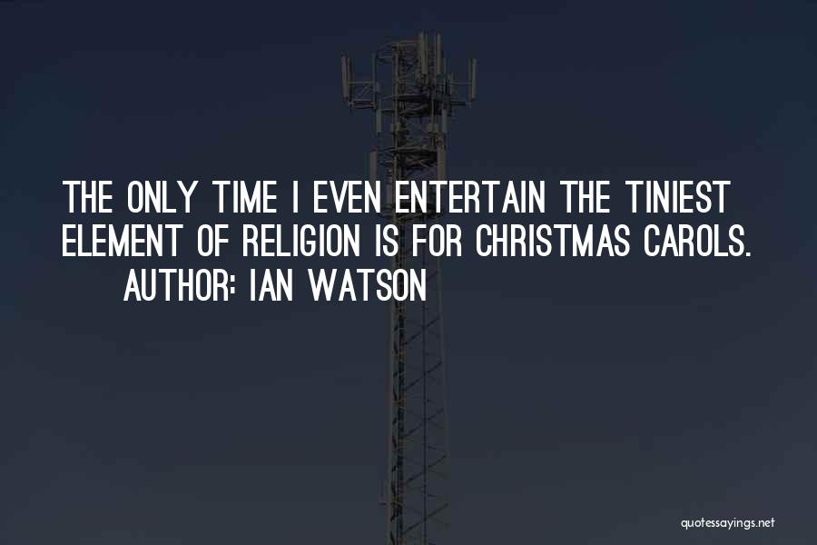 Christmas Carols Quotes By Ian Watson