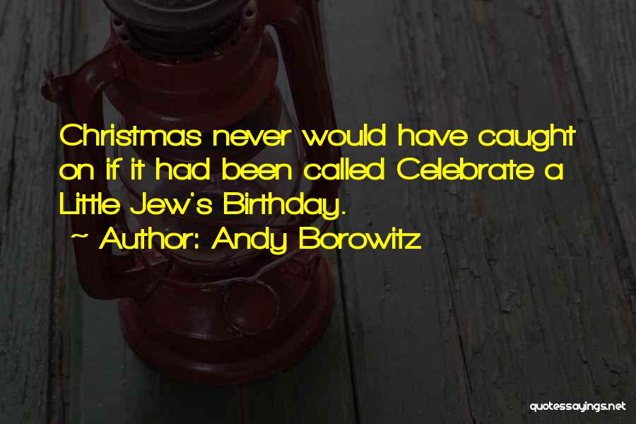 Christmas Celebrate Quotes By Andy Borowitz
