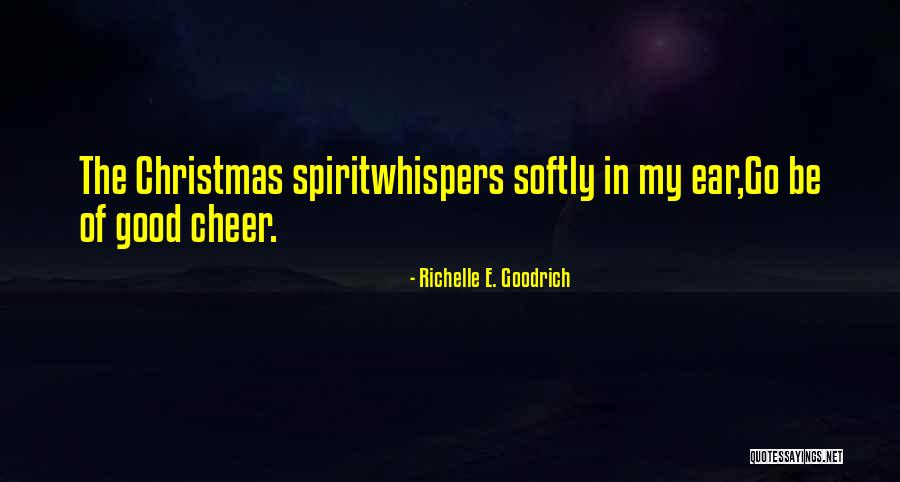 Christmas Cheer Quotes By Richelle E. Goodrich Christmas Cheer Quotes By Richelle E. Goodrich