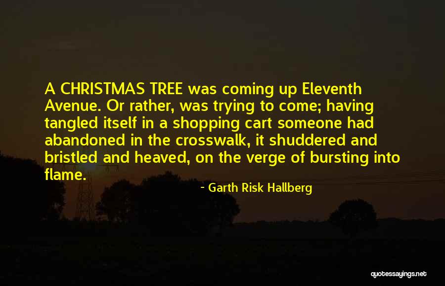 Christmas Coming Soon Quotes By Garth Risk Hallberg Christmas Coming Soon Quotes By Garth Risk Hallberg