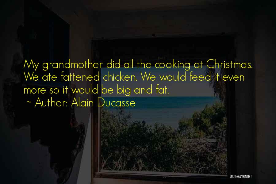 Christmas Cooking Quotes By Alain Ducasse