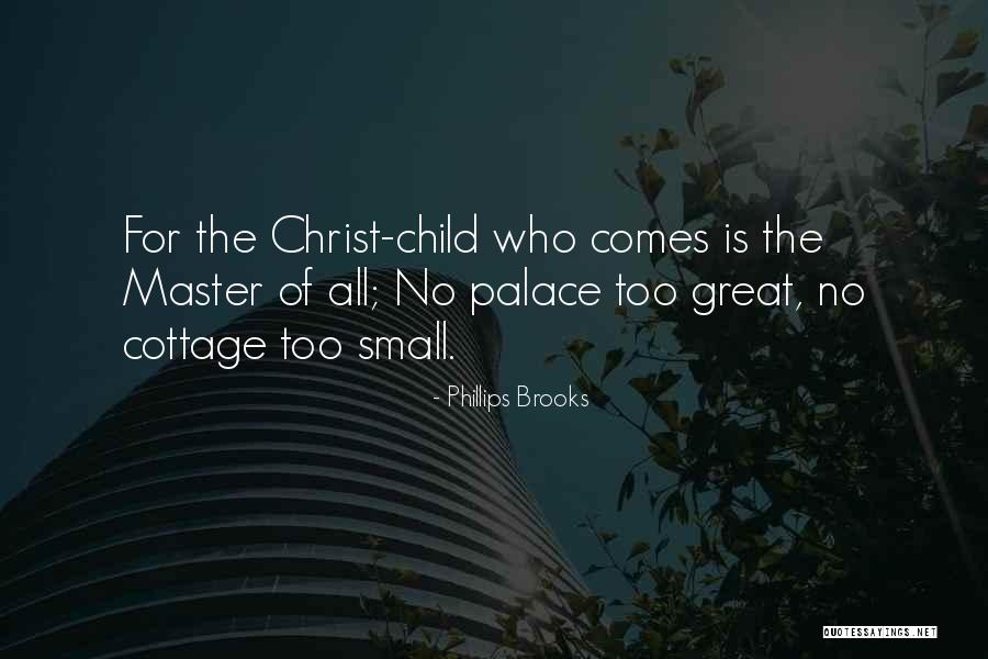 Christmas Cottage Quotes By Phillips Brooks