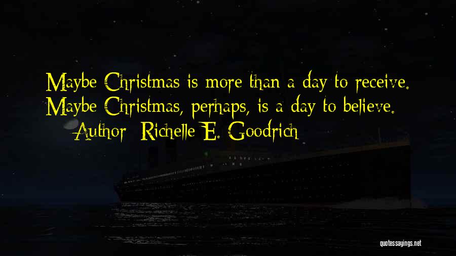 Christmas Day Quotes By Richelle E. Goodrich