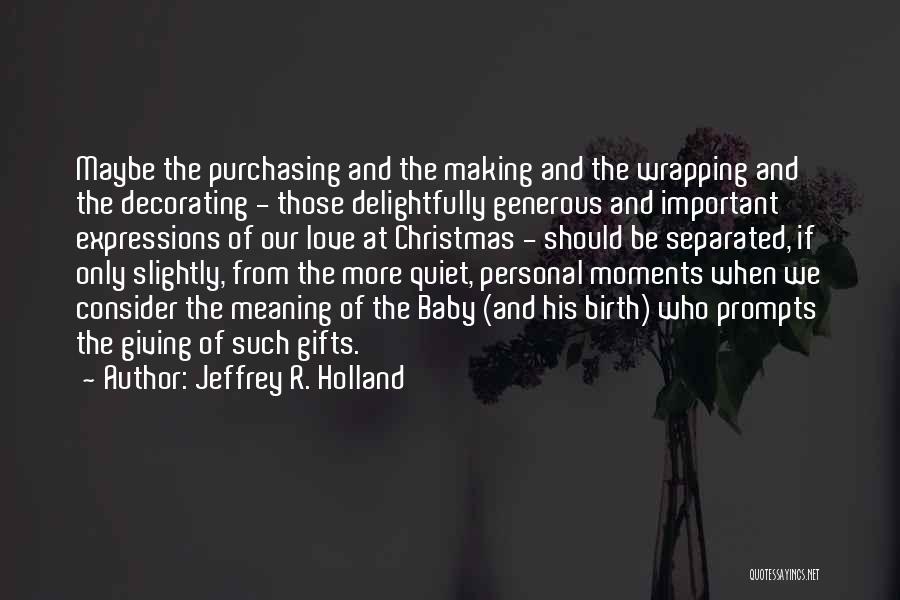 Christmas Decorating Quotes By Jeffrey R. Holland