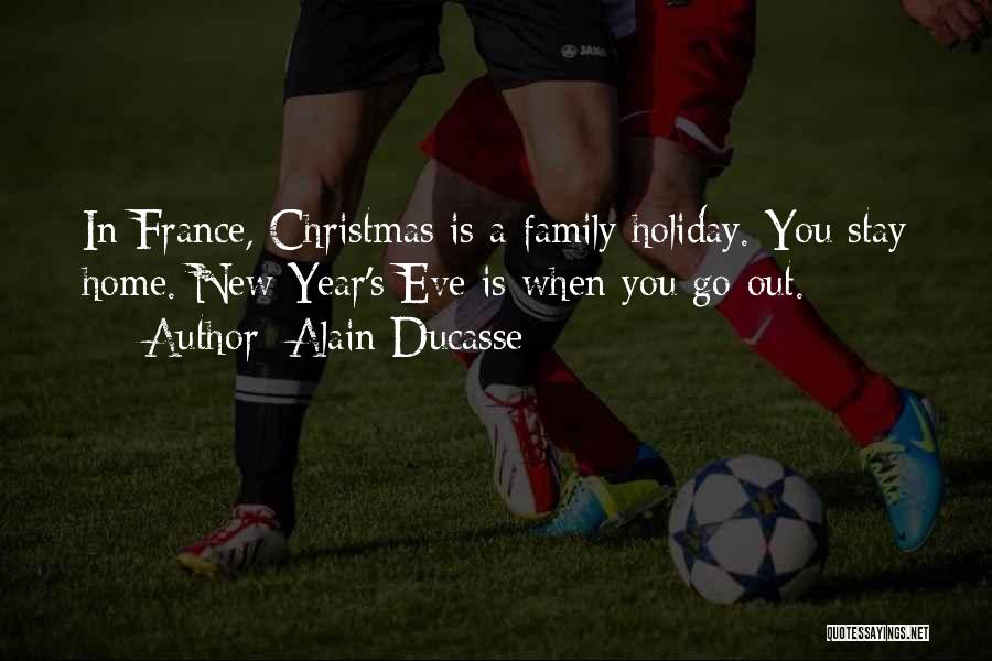 Christmas Eve Quotes By Alain Ducasse