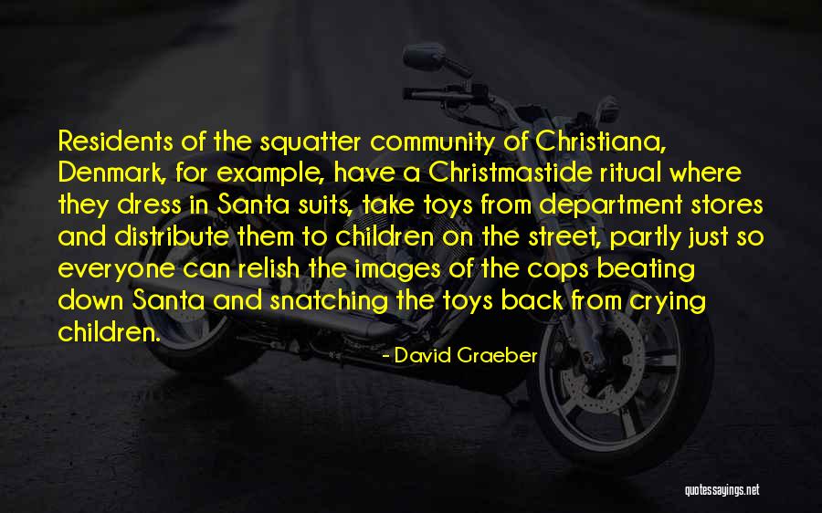 Christmas For Everyone Quotes By David Graeber Christmas For Everyone Quotes By David Graeber