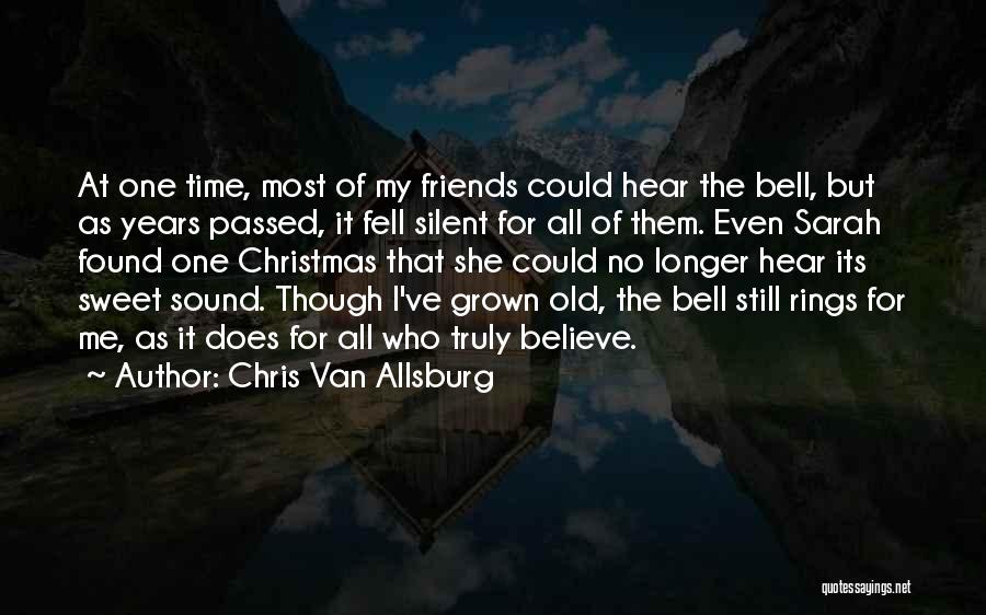 Christmas For Friends Quotes By Chris Van Allsburg