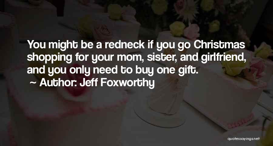 Christmas Gift For Girlfriend Quotes By Jeff Foxworthy