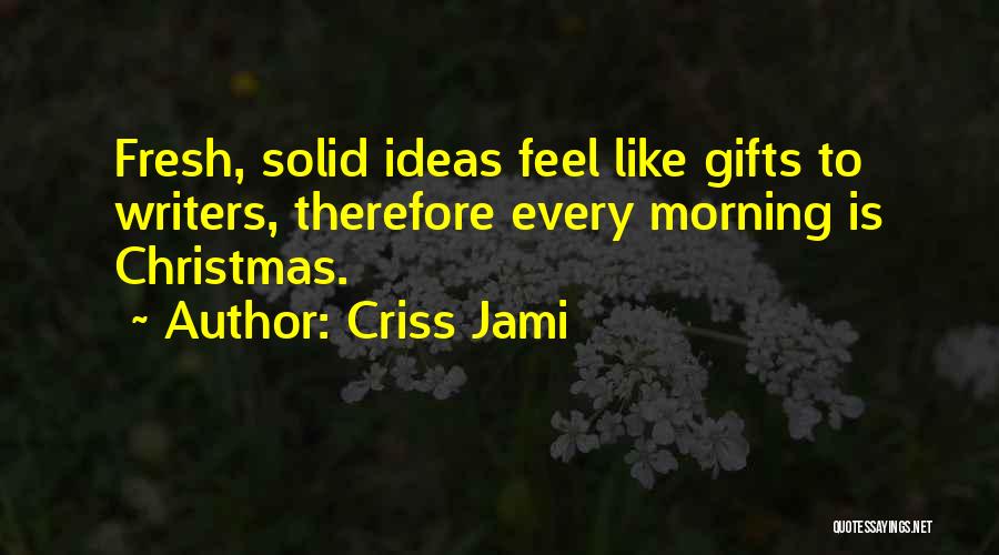 Christmas Gift Ideas Quotes By Criss Jami