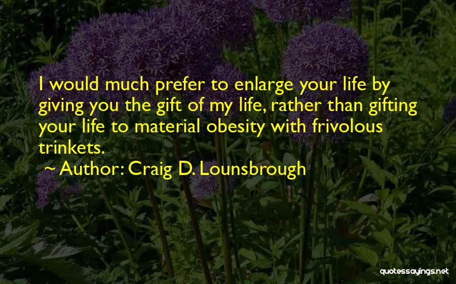 Christmas Gift Quotes By Craig D. Lounsbrough