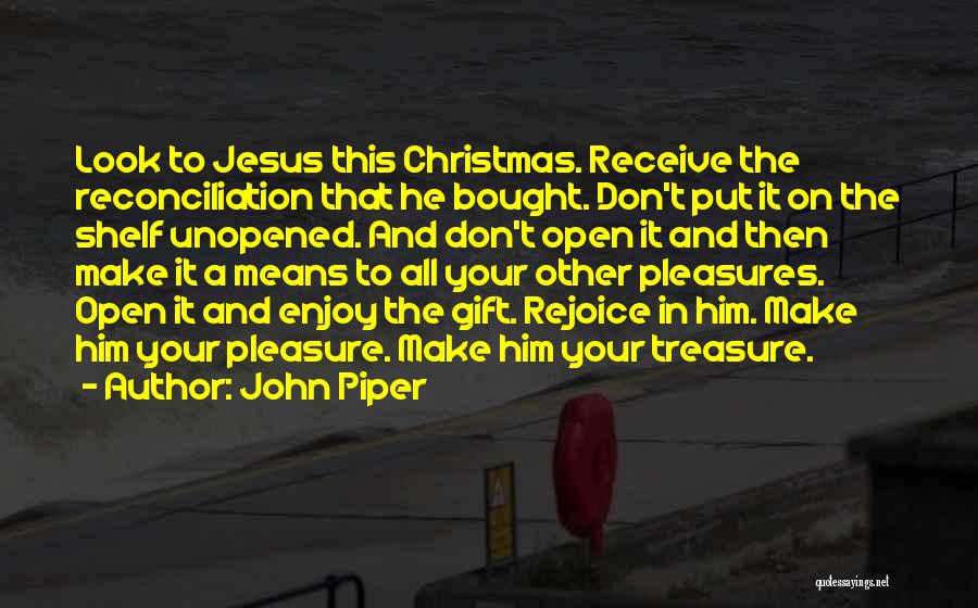 Christmas Gift Quotes By John Piper