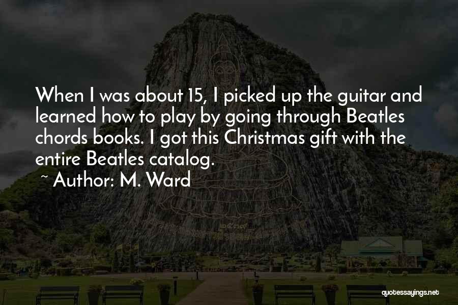 Christmas Gift Quotes By M. Ward