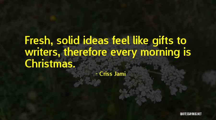 Christmas Gifts Quotes By Criss Jami Christmas Gifts Quotes By Criss Jami