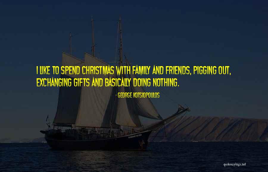 Christmas Gifts Quotes By George Kotsiopoulos Christmas Gifts Quotes By George Kotsiopoulos