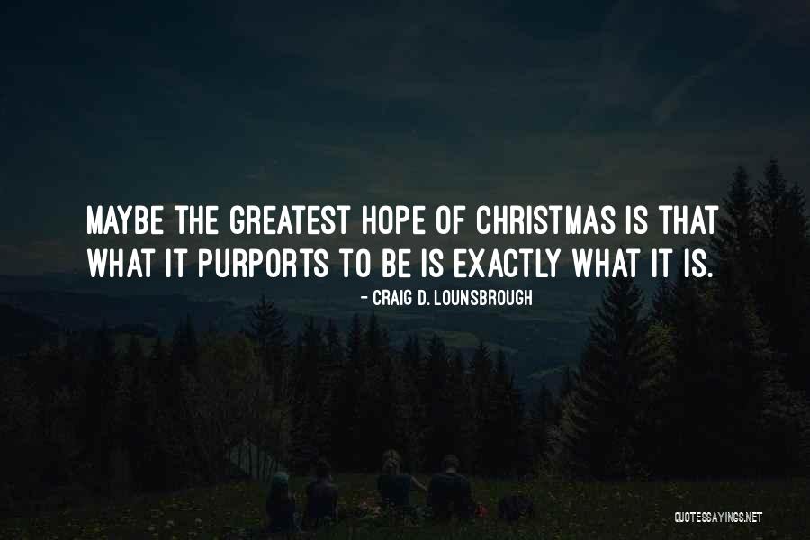 Christmas Hope Quotes By Craig D. Lounsbrough Christmas Hope Quotes By Craig D. Lounsbrough