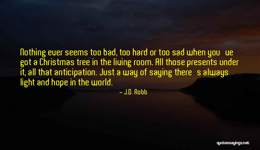 Christmas Hope Quotes By J.D. Robb Christmas Hope Quotes By J.D. Robb