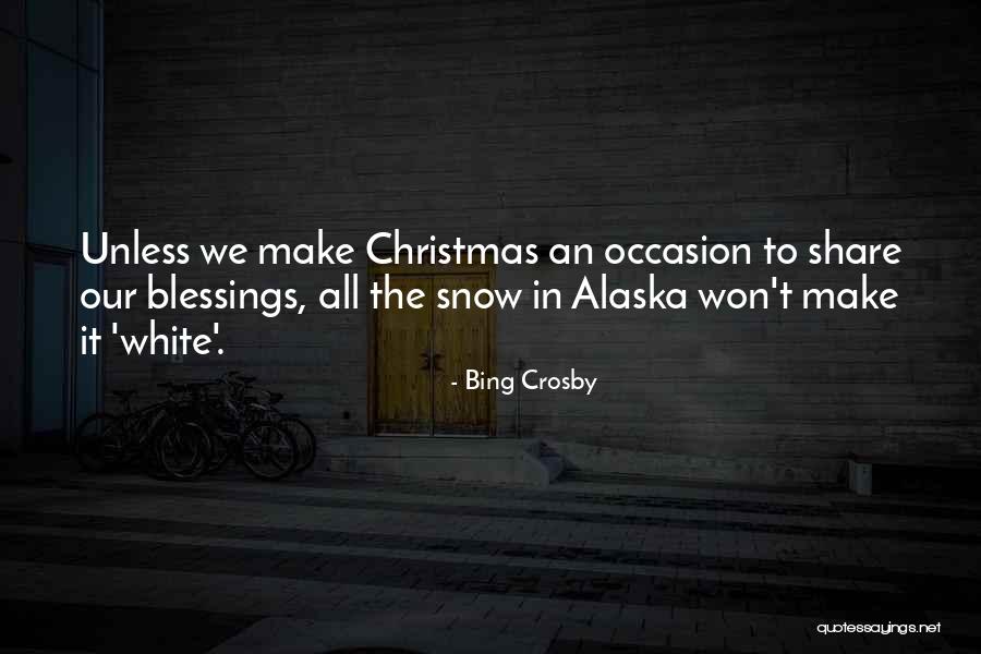 Christmas In The Snow Quotes By Bing Crosby Christmas In The Snow Quotes By Bing Crosby