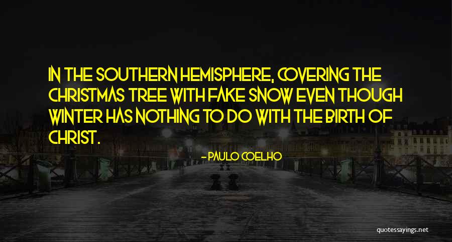 Christmas In The Snow Quotes By Paulo Coelho Christmas In The Snow Quotes By Paulo Coelho