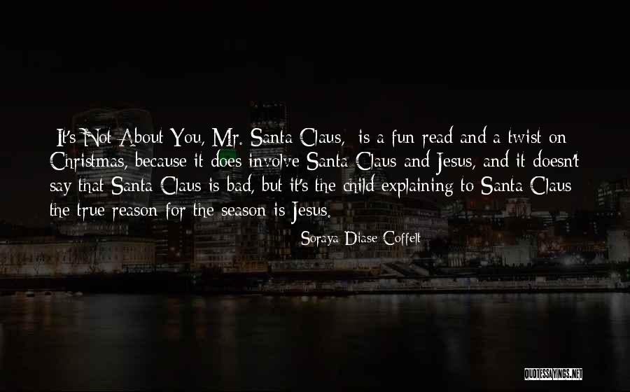 Christmas Is All About Jesus Quotes By Soraya Diase Coffelt Christmas Is All About Jesus Quotes By Soraya Diase Coffelt