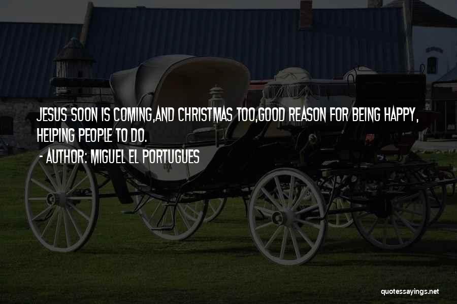 Christmas Is Coming Quotes By Miguel El Portugues