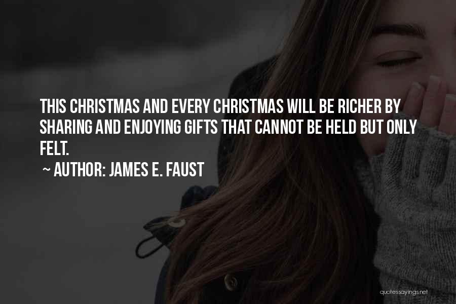 Christmas Is For Sharing Quotes By James E. Faust