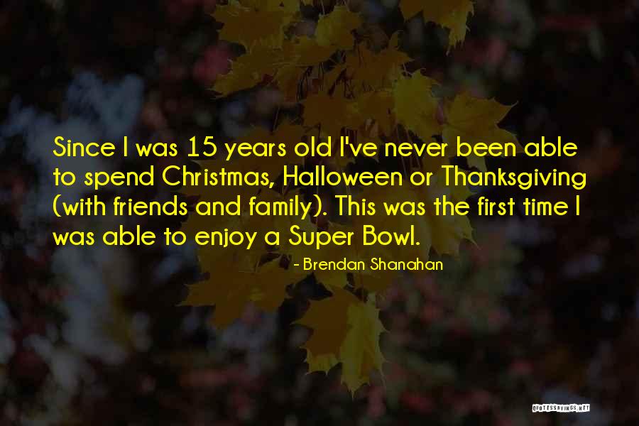 Christmas Is Time For Family Quotes By Brendan Shanahan