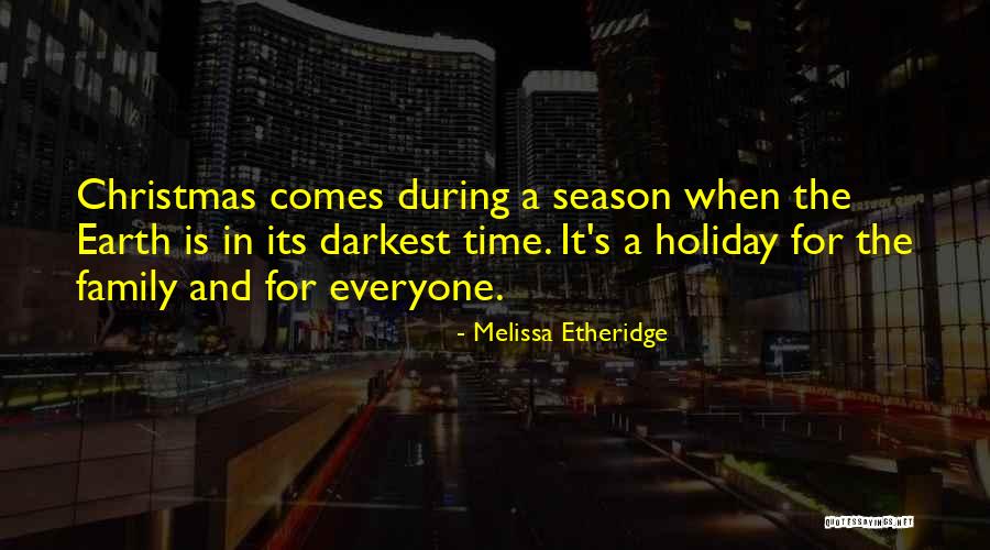 Christmas Is Time For Family Quotes By Melissa Etheridge