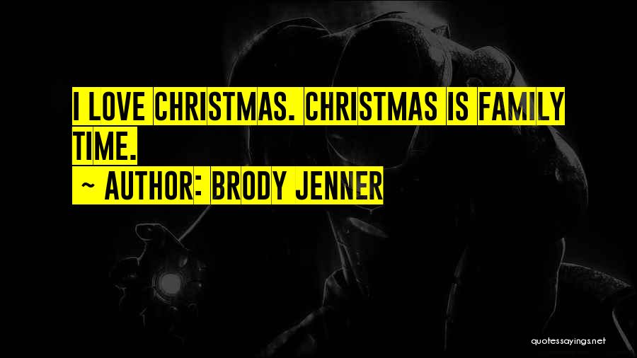 Christmas Love Family Quotes By Brody Jenner