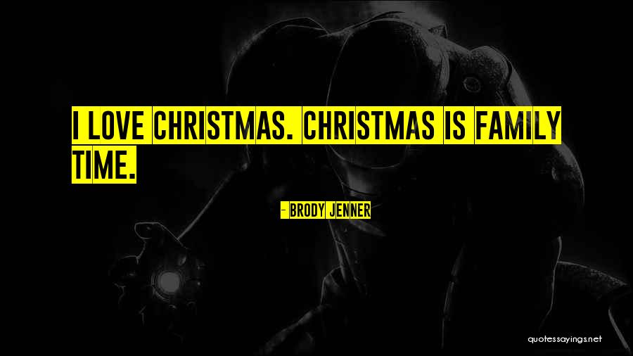 Christmas Love Family Quotes By Brody Jenner