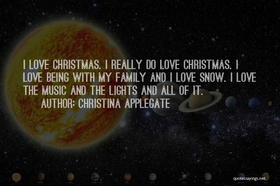 Christmas Love Family Quotes By Christina Applegate
