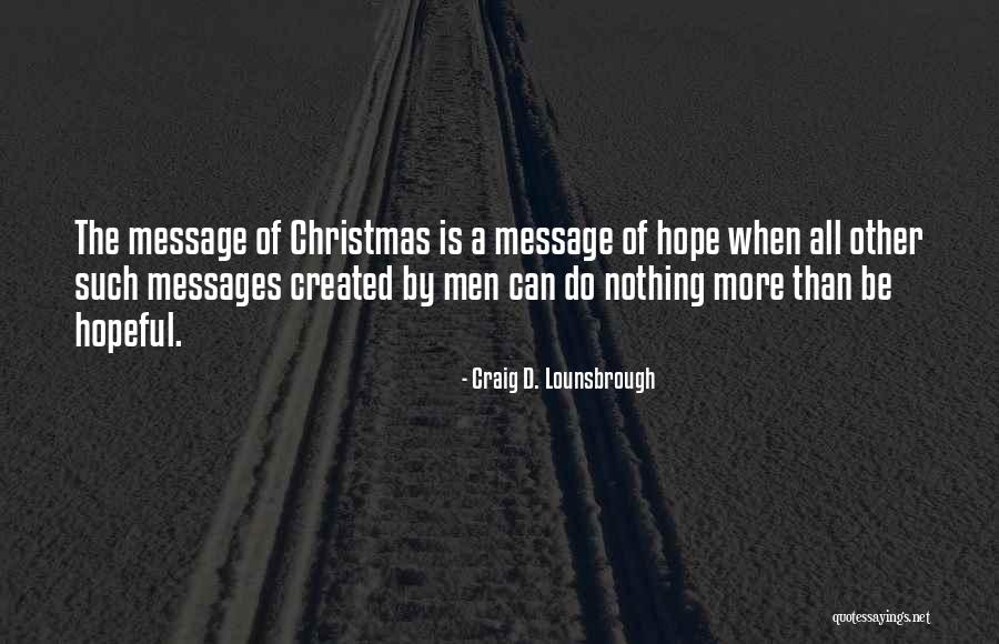 Christmas Messages Quotes By Craig D. Lounsbrough Christmas Messages Quotes By Craig D. Lounsbrough