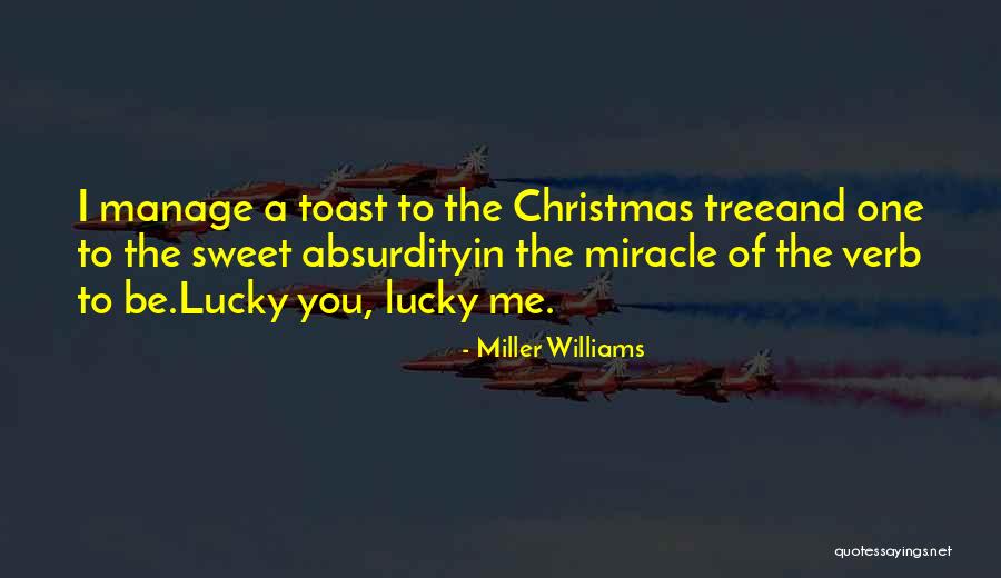 Christmas Miracle Quotes By Miller Williams Christmas Miracle Quotes By Miller Williams