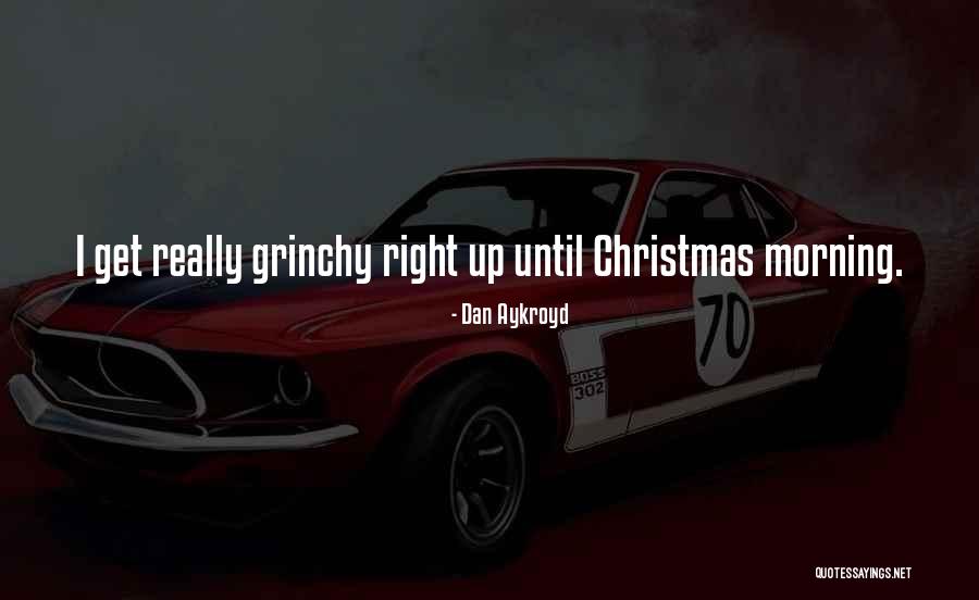 Christmas Morning Quotes By Dan Aykroyd