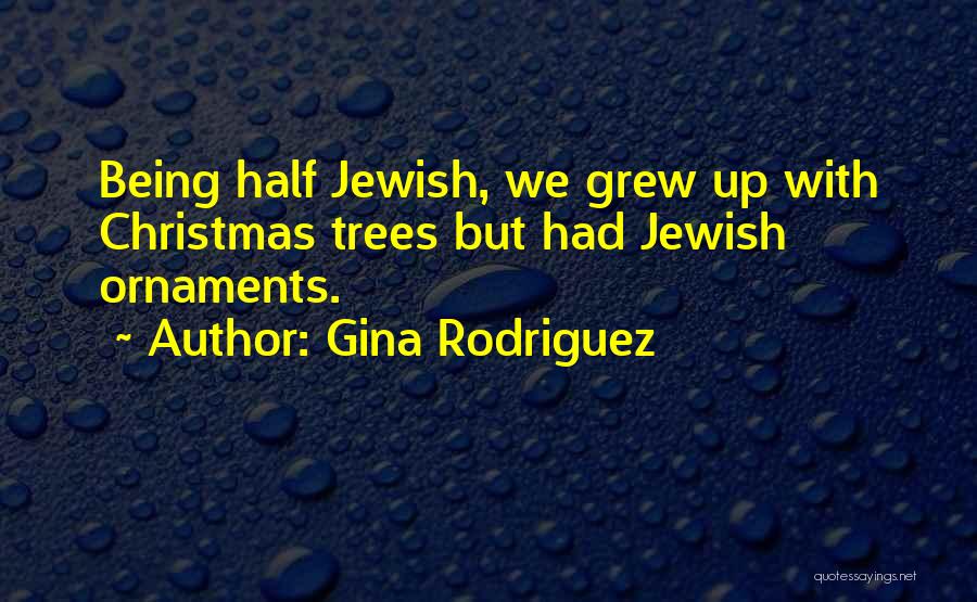 Christmas Ornaments Quotes By Gina Rodriguez