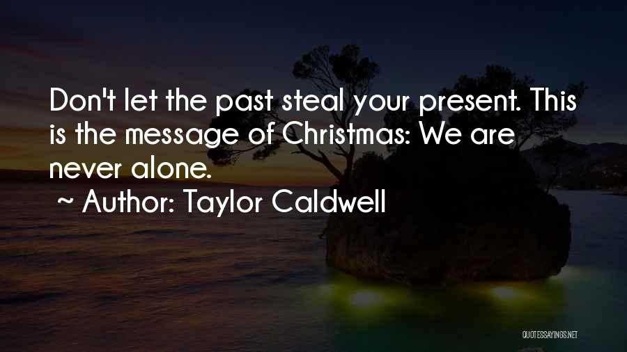 Christmas Past And Present Quotes By Taylor Caldwell