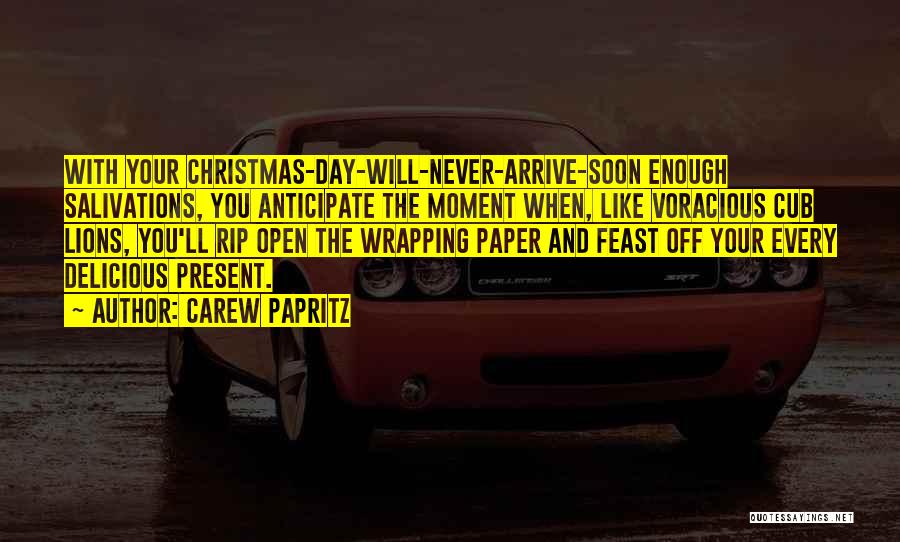 Christmas Present Quotes By Carew Papritz