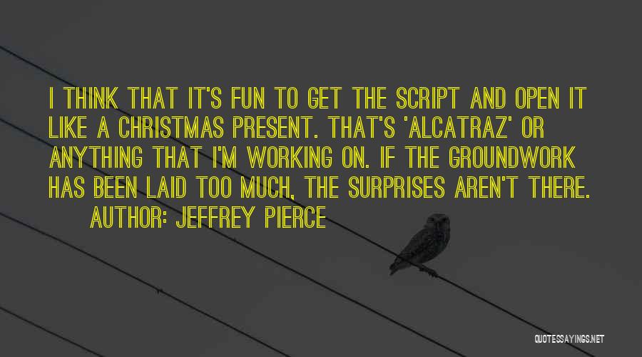 Christmas Present Quotes By Jeffrey Pierce