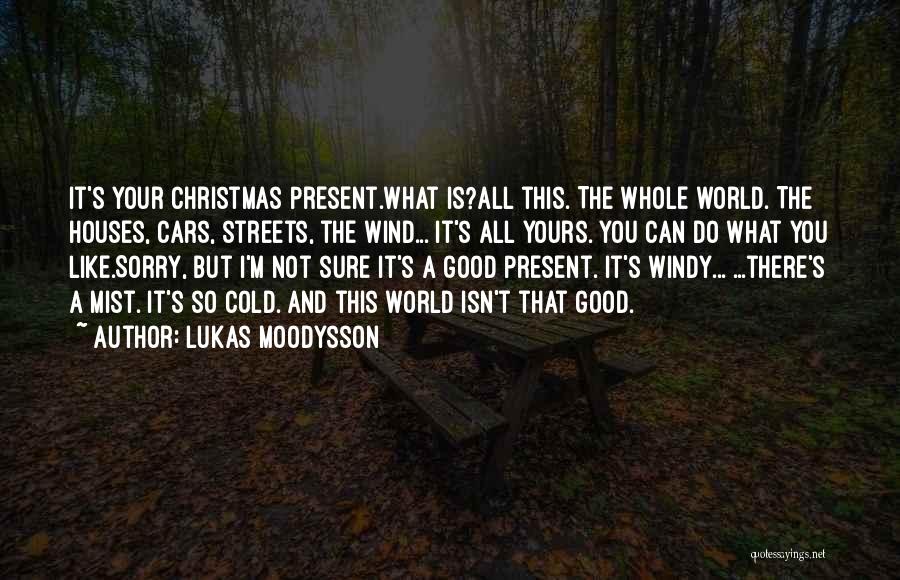 Christmas Present Quotes By Lukas Moodysson