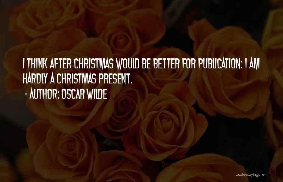 Christmas Present Quotes By Oscar Wilde