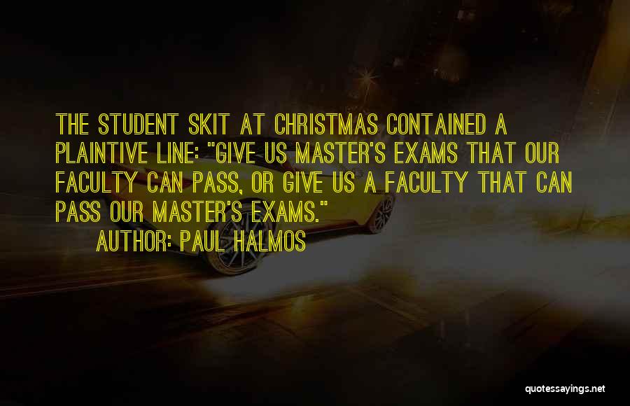 Christmas Skit Quotes By Paul Halmos