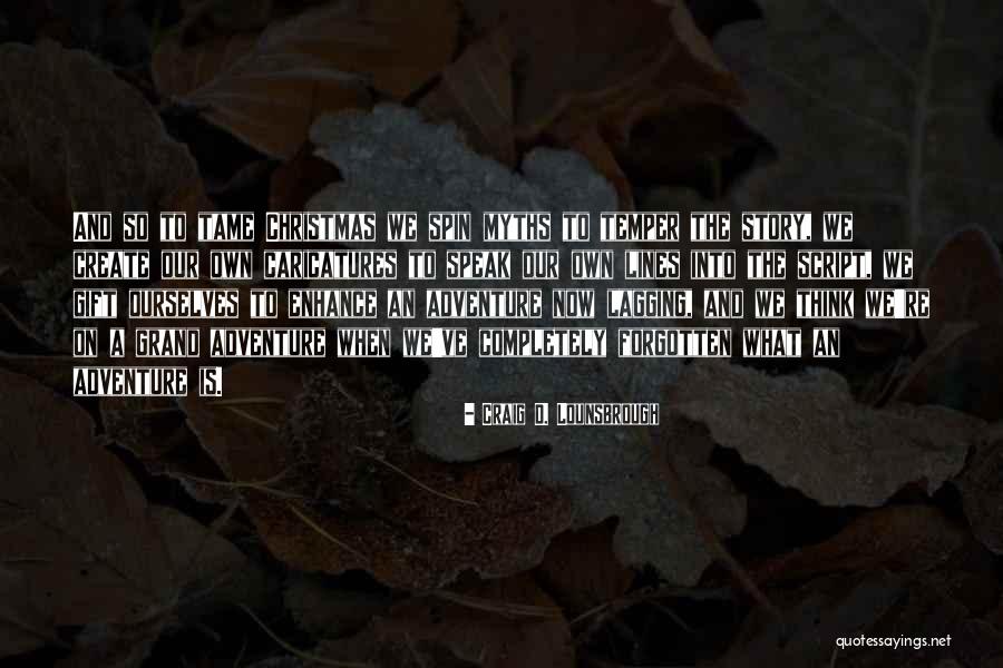 Christmas Story Quotes By Craig D. Lounsbrough Christmas Story Quotes By Craig D. Lounsbrough