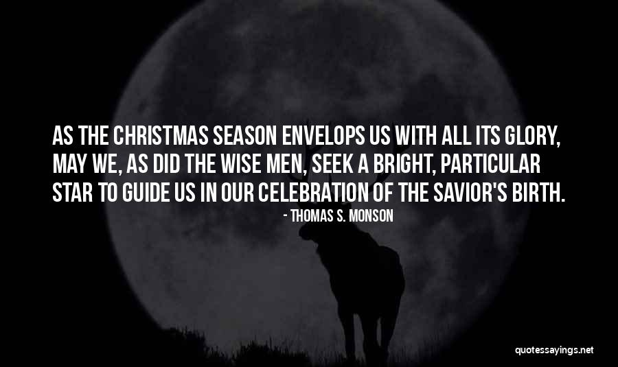 Christmas The Birth Of Our Savior Quotes By Thomas S. Monson Christmas The Birth Of Our Savior Quotes By Thomas S. Monson