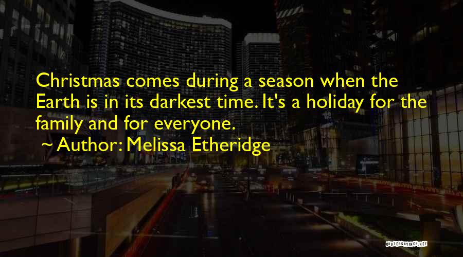 Christmas Time And Family Quotes By Melissa Etheridge