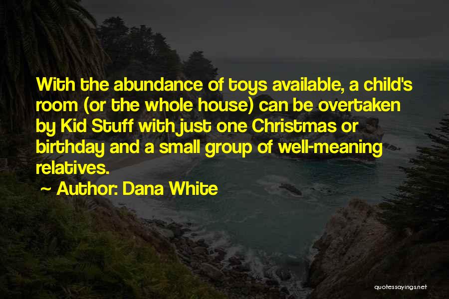 Christmas Toys Quotes By Dana White