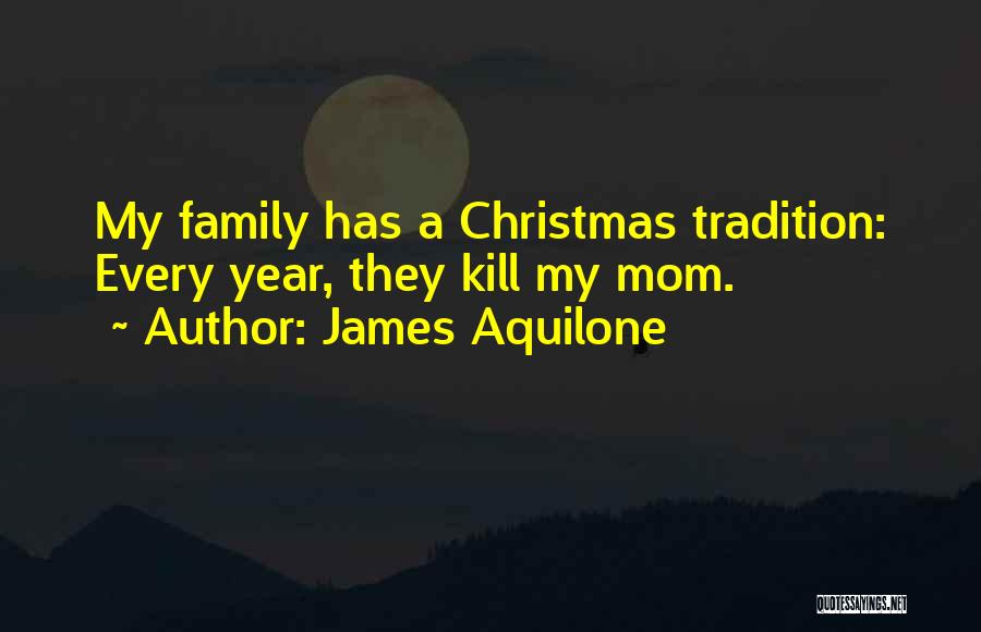 Christmas Tradition Quotes By James Aquilone