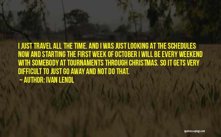 Christmas Travel Quotes By Ivan Lendl