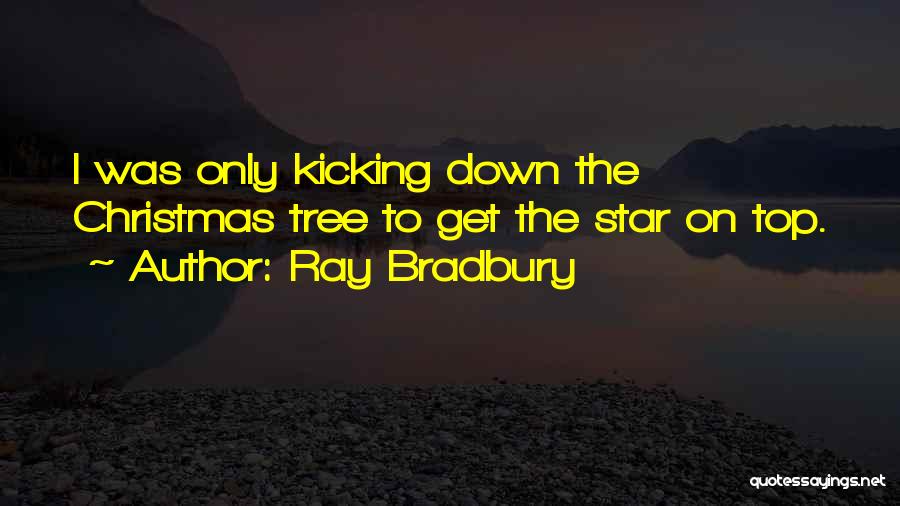 Christmas Tree Star Quotes By Ray Bradbury