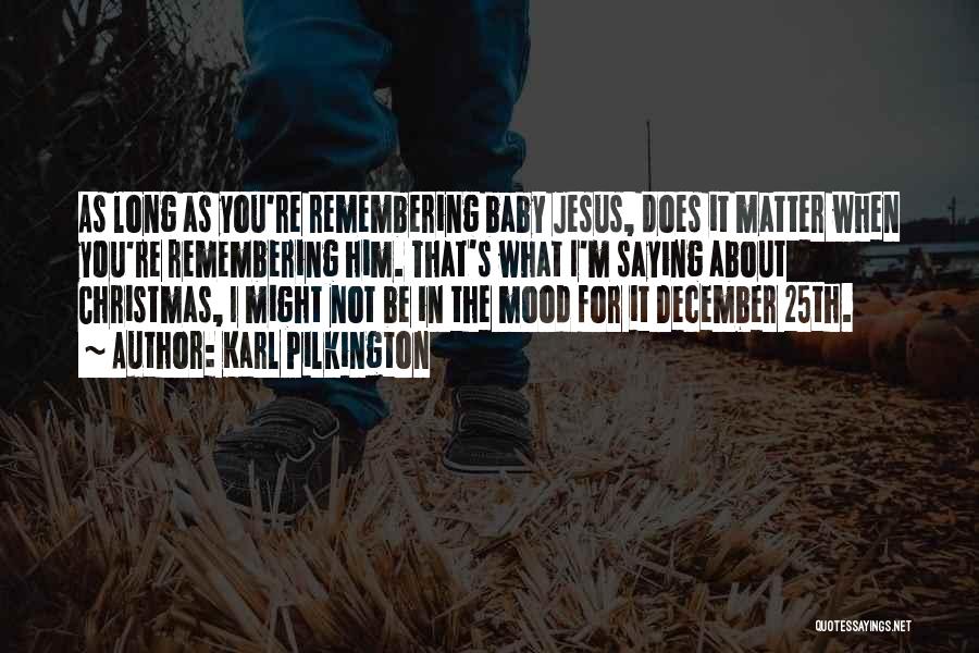 Christmas With Baby Quotes By Karl Pilkington