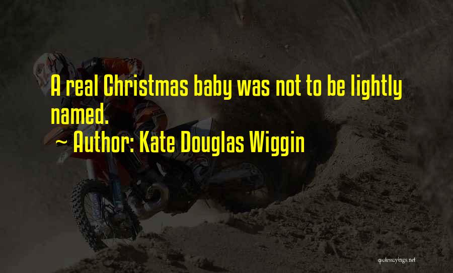 Christmas With Baby Quotes By Kate Douglas Wiggin