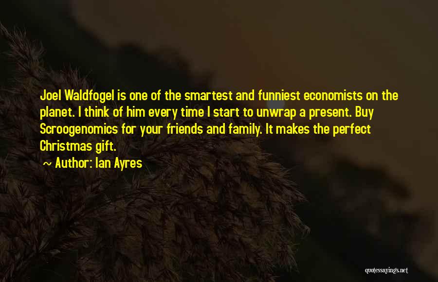 Christmas With Family And Friends Quotes By Ian Ayres